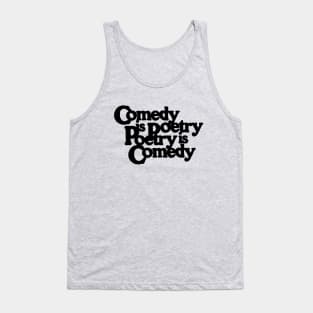 Comedy is Poetry - Poetry is Comedy Tank Top